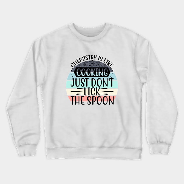 Chemistry is like Cooking Crewneck Sweatshirt by Disentangled